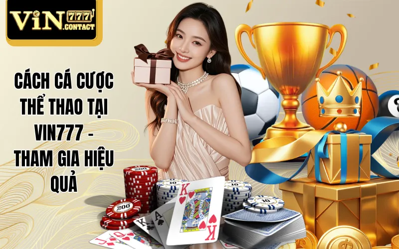 Cách Cá Cược Thể Thao Tại VIN777 - Tham Gia Hiệu Quả 1 Cách cá cược thể thao tại VIN777