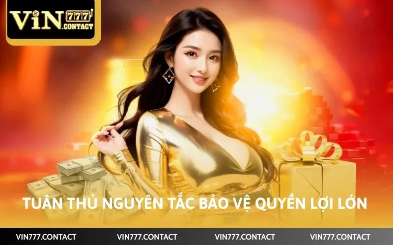 Cách Chơi Tại Vin777 Mới Nhất Năm 2026 Cho Tân Thủ 5 Tuân thủ nguyên tắc bảo vệ quyền lợi lớn